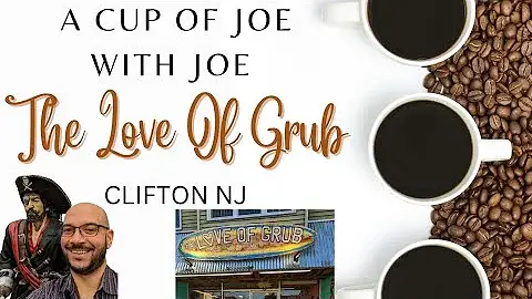A Cup Of Joe With Joe Featuring The Love Of Grub in Clifton NJ